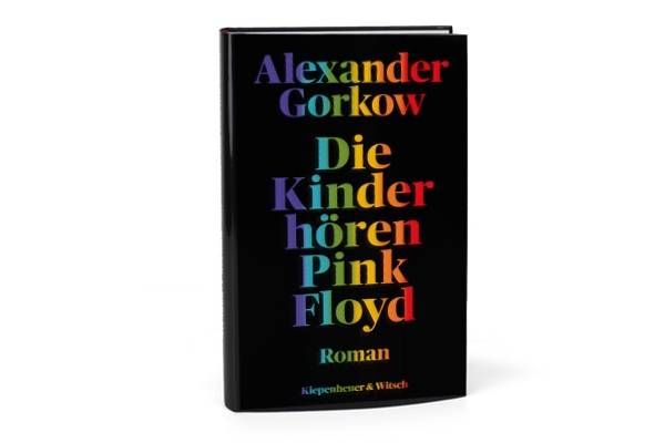 Die Kinder hören Pink Floyd, Alexander Gorkow, Kiepenheuer & Witsch